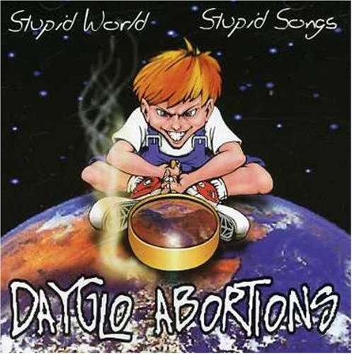 DAYGLO ABORTIONS - STUPID WORLD STUPID SONGS Online now